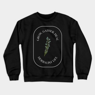 Grow, Gather, Heal, Herbalist Life - Herbalism Crewneck Sweatshirt